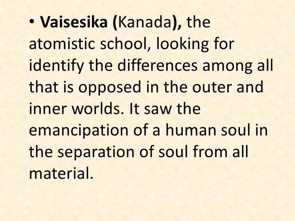 Vaisesika (Kanada), the atomistic school, looking for identify the differences among all that is